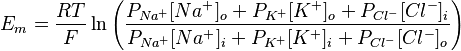 E_{m} = \frac{RT}{F} \ln{ \left( \frac{ P_{Na^+}[Na^+]_{o} + P_{K^+}[K^+]_{o} + P_{Cl^-}[Cl^-]_{i} }{ P_{Na^+}[Na^+]_{i} + P_{K^+}[K^+]_{i} + P_{Cl^-}[Cl^-]_{o} } \right) }