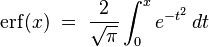 \operatorname{erf}(x)\; =\; \frac 2 {\sqrt\pi} \int_0^x e^{-t^2} \, dt