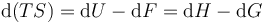 \mathrm{d}(TS) = \mathrm{d}U - \mathrm{d}F = \mathrm{d}H - \mathrm{d}G 