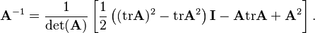 
\mathbf{A}^{-1}=\frac{1}{\det (\mathbf{A})}\left[ \frac{1}{2}\left( (\mathrm{tr}\mathbf{A})^{2}-\mathrm{tr}\mathbf{A}^{2}\right) \mathbf{I} -\mathbf{A}\mathrm{tr}\mathbf{A}+\mathbf{A}^{2}\right]. 
