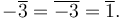 -\overline{3}= \overline{-3} = \overline{1}.