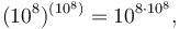 (10^8)^{(10^8)}=10^{8\cdot 10^8},