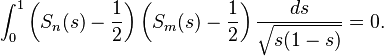 \int_0^1 \left(S_n(s) - {1 \over 2}\right) \left(S_m(s) - {1 \over 2}\right){ds \over \sqrt{s(1-s)}}=0.