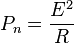  P_n = \frac{E^2}{R}\,\!