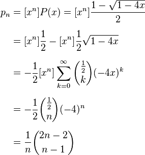 
\begin{align}
p_n & = [x^n] P(x) = [x^n] \frac{1-\sqrt{1-4x}}{2} \\[6pt]
& = [x^n] \frac{1}{2} - [x^n] \frac{1}{2} \sqrt{1-4x} \\[6pt]
& = -\frac{1}{2} [x^n] \sum^{\infty}_{k=0} {\frac{1}{2} \choose k} (-4x)^k \\[6pt]
& = -\frac{1}{2} {\frac{1}{2} \choose n} (-4)^n \\[6pt]
& = \frac{1}{n} {2n-2 \choose n-1}
\end{align}
