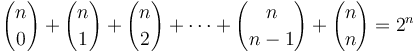  {n \choose 0} + {n \choose 1} + {n \choose 2} + \cdots + {n \choose n-1} + {n \choose n} = 2^n 