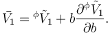 \bar{V_1}={}^\phi\tilde{V}_1 + b \frac{\partial {}^\phi\tilde{V}_1}{\partial b}.