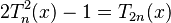 2T_n^2(x) - 1 = T_{2n}(x) \, 