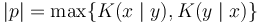 |p| = \max \{K(x\mid y),K(y\mid x)\}