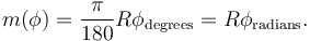  m(\phi)=\frac{\pi}{180}R\phi_{\rm degrees}= R\phi_{\rm radians}.