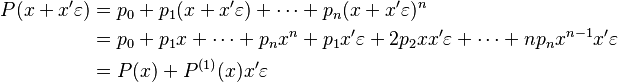 \begin{align}
  P(x + x'\varepsilon) &= p_0 + p_1(x + x'\varepsilon) + \cdots + p_n (x + x'\varepsilon)^n \\
                       &= p_0 + p_1 x + \cdots + p_n x^n + p_1x'\varepsilon + 2p_2xx'\varepsilon + \cdots + np_n x^{n-1} x'\varepsilon \\
                       &= P(x) + P^{(1)}(x)x'\varepsilon
\end{align}