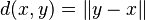 d(x,y) = \lVert y - x \rVert