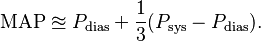 \! \text{MAP} \approxeq P_{\text{dias}} + \frac{1}{3} (P_{\text{sys}} - P_{\text{dias}}).