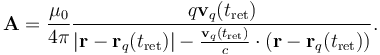 
\mathbf{A} = \frac{\mu_0}{4 \pi} \frac{q\mathbf{v}_q(t_{\rm ret})}{\left| \mathbf{r} - \mathbf{r}_q(t_{\rm ret}) \right|-\frac{\mathbf{v}_q(t_{\rm ret})}{c} \cdot (\mathbf{r} - \mathbf{r}_q(t_{\rm ret}))}.
