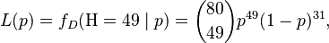 
L(p) = f_D(\mathrm{H} = 49 \mid p) = \binom{80}{49} p^{49}(1-p)^{31},
