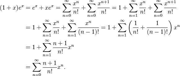 \begin{align}(1+x)e^x &= e^x + xe^x = \sum^\infty_{n=0} {x^n\over n!} + \sum^\infty_{n=0} {x^{n+1}\over n!} = 1 + \sum^\infty_{n=1} {x^n\over n!} + \sum^\infty_{n=0} {x^{n+1}\over n!} \\ &= 1 + \sum^\infty_{n=1} {x^n\over n!} + \sum^\infty_{n=1} {x^{n}\over (n-1)!} =1 + \sum^\infty_{n=1}\left({1\over n!} + {1\over (n-1)!}\right)x^n \\ &= 1 + \sum^\infty_{n=1}{n+1\over n!}x^n\\ &= \sum^\infty_{n=0}{n+1\over n!}x^n.\end{align}