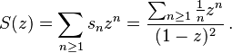 S(z) = \sum_{n\geq1}{s_n z^n} = \dfrac{\sum_{n\geq1}{\frac{1}{n}z^n}}{(1-z)^2}\,.