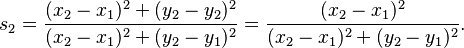 s_2 = \frac{(x_2 - x_1)^2 + (y_2 - y_2)^2}{(x_2 - x_1)^2 + (y_2 - y_1)^2}
= \frac{(x_2 - x_1)^2}{(x_2 - x_1)^2 + (y_2 - y_1)^2}.