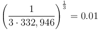 \left ( \frac{1}{3 \cdot 332,946} \right )^{\frac{1}{3}} = 0.01