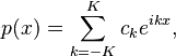  p(x) = \sum_{k=-K}^K c_k e^{ikx}, \, 