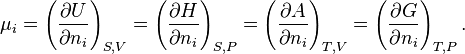 \mu_i=\left( \frac{\partial U}{\partial n_i}\right)_{S,V}=\left( \frac{\partial H}{\partial n_i}\right)_{S,P}=\left( \frac{\partial A}{\partial n_i}\right)_{T,V}=\left( \frac{\partial G}{\partial n_i}\right)_{T,P}.