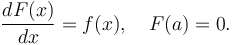  \frac{d F(x)}{d x} = f(x), \quad F(a) = 0. 