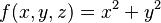 f(x,y,z) = x^2 + y^2