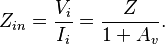 Z_{in} = \frac{V_i}{I_i} = \frac{Z}{1+A_v}.