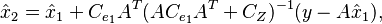 \hat{x}_2 = \hat{x}_1 + C_{e_1} A^T(AC_{e_1}A^T + C_Z)^{-1}(y-A\hat{x}_1),