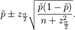  \tilde{p} \pm z_{\frac{\alpha}{2}} \sqrt{ \frac{ \tilde{p} ( 1 - \tilde{p} )}{ n + z_{\frac{\alpha}{2}}^2 } } .