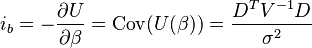 i_b = -\frac{\partial U}{\partial \beta} = \operatorname{Cov}(U(\beta)) = \frac{D^TV^{-1}D}{\sigma^2}