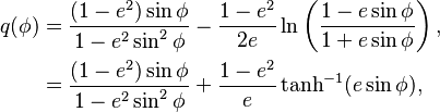 
\begin{align}
q(\phi)&= \frac{(1 - e^2)\sin\phi}{1 - e^2 \sin^2 \phi}
-\frac{1-e^2}{2e}\ln \left(\frac{1-e\sin\phi}{1+e\sin\phi}\right),\\
 &= \frac{(1 - e^2)\sin\phi}{1 - e^2 \sin^2 \phi}
+\frac{1-e^2}{e}\tanh^{-1}(e\sin\phi),
\end{align}
