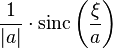 \displaystyle \frac{1}{|a|}\cdot \operatorname{sinc}\left(\frac{\xi}{a}\right)