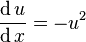 \frac{\operatorname{d} u}{\operatorname{d} x} = -u^2\,