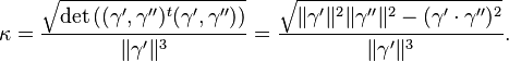 \kappa = \frac{\sqrt{\det\left( (\gamma',\gamma'')^t(\gamma',\gamma'') \right)} }{\|\gamma'\|^3}= \frac{\sqrt{ \|\gamma'\|^2 \|\gamma''\|^2- (\gamma'\cdot \gamma'')^2 } }{\|\gamma'\|^3}.