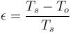 \epsilon = \frac{T_s-T_o}{T_s}