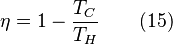 \eta = 1 - \frac{T_C}{T_H} \qquad \mbox{(15)}