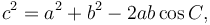 c^2=a^2+b^2-2ab\cos C, \, 