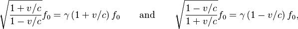 \sqrt{  \frac{1 + v/c}{1 - v/c} } f_0 = \gamma \left(1 + v/c\right) f_0  \qquad \text{and} \qquad \sqrt{  \frac{1 - v/c}{1 + v/c} } f_0 = \gamma \left(1 - v/c\right) f_0, \,