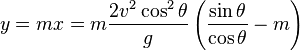 y=mx=m \frac{2v^2\cos^2\theta}{g} \left(\frac{\sin \theta}{\cos \theta}-m\right)