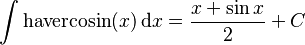 \int\mathrm{havercosin}(x) \,\mathrm{d}x = \frac{x + \sin{x}}{2} + C