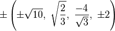 \pm\left(\pm\sqrt{10},\ \sqrt{\frac{2}{3}},\ \frac{-4}{\sqrt{3}},\ \pm2\right)