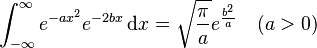 \int_{-\infty}^{\infty} e^{-ax^2} e^{-2bx}\,\mathrm{d}x=\sqrt{\frac{\pi}{a}}e^{\frac{b^2}{a}} \quad (a>0)