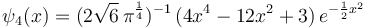 \psi_4(x) = (2 \sqrt{6} \, \pi^{\frac{1}{4}})^{-1} \, (4x^4-12x^2+3) \, e^{-\frac{1}{2} x^2}