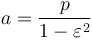 a=\frac{p}{1-\varepsilon^2}