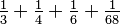 \tfrac{1}{3}+\tfrac{1}{4}+\tfrac{1}{6}+\tfrac{1}{68}