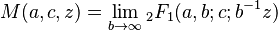 M(a,c,z) = \lim_{b\to \infty}{}_2F_1(a,b;c;b^{-1}z)