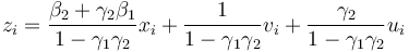 z_i = \frac{\beta_2 + \gamma_2 \beta_1}{1-\gamma_1 \gamma_2}x_i+\frac{1}{1-\gamma_1 \gamma_2}v_i+\frac{\gamma_2}{1-\gamma_1 \gamma_2}u_i