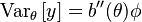 
\operatorname{Var}_\theta\left[y\right]=b''(\theta)\phi