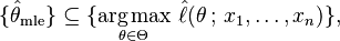 
    \{ \hat\theta_\mathrm{mle}\} \subseteq \{ \underset{\theta\in\Theta}{\operatorname{arg\,max}}\ \hat\ell(\theta\,;\,x_1,\ldots,x_n) \},
  